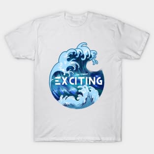 exciting T-Shirt